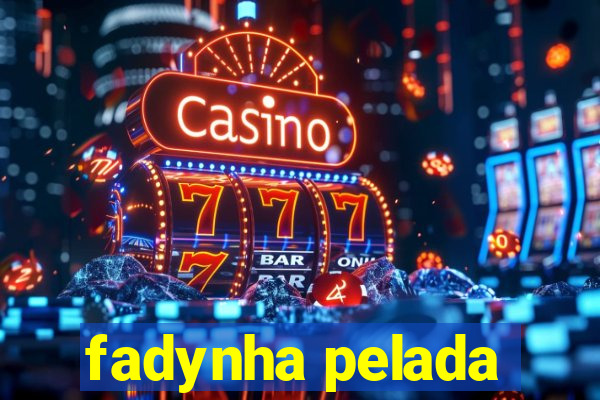 fadynha pelada